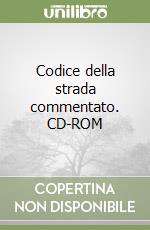 Codice della strada commentato. CD-ROM libro