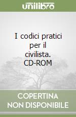 I codici pratici per il civilista. CD-ROM libro