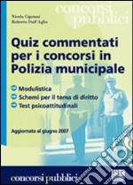 Quiz commentati per i concorsi in polizia municipale libro