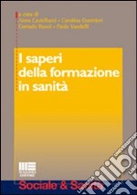 I saperi della formazione in sanità libro