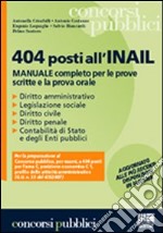 Quattrocentoquattro posti all'INAIL. Manuale completo per le prove scritte e la prova orale libro