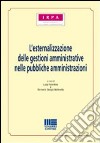 L'esternalizzazione delle gestioni amministrative nelle pubbliche amministrazioni libro