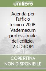 Agenda per l'ufficio tecnico 2008. Vademecum professionale dell'edilizia. 2 CD-ROM libro