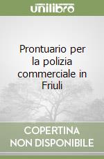 Prontuario per la polizia commerciale in Friuli libro