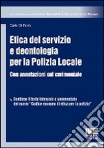 Etica del servizio e deontologia per la polizia locale libro