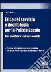 Etica del servizio e deontologia per la polizia locale libro