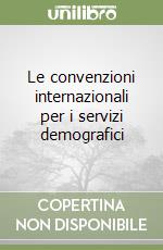 Le convenzioni internazionali per i servizi demografici libro