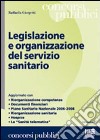 Legislazione e organizzazione del Servizio sanitario libro