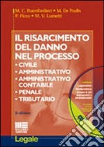 Il risarcimento del danno nel processo civile, amministrativo, amministrativo contabile, penale, tributario libro