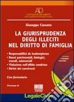 La giurisprudenza degli illeciti nel diritto di famiglia. Con CD-ROM libro