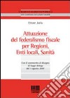 Attuazione del federalismo fiscale per regioni, enti locali, sanità libro