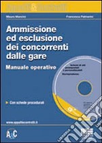 Ammissione ed esclusione dei concorrenti dalle gare. Con CD-ROM libro