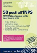 Cinquanta posti all'INPS. Manuale per le prove scritte e per la prova orale libro