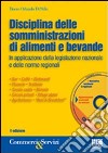 Disciplina delle somministrazioni di alimenti e bevande. Con CD-ROM libro