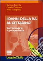 I danni della p.a. al cittadino. Con CD-ROM libro