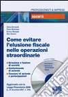 Come evitare l'elusione fiscale nelle operazioni straordinarie. Con CD-ROM libro