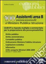 Cento assistenti area B. Posizione economica B2 al Ministero della pubblica istruzione. Quesiti libro