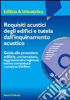 Requisiti acustici degli edifici e tutela dall'inquinamento acustico. Con CD-ROM libro