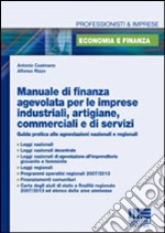 Manuale di finanza agevolata per le imprese industriali, artigiane, commerciali e di servizi