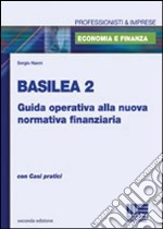 Basilea 2. Guida operativa alla nuova normativa finanziaria libro