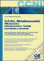 CCNL metalmeccanici. PMI aderenti a Unionmeccanica. Confapi coordinato e annotato libro