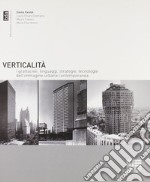 Verticalità. I grattacieli: linguaggi, strategie, tecnologie dell'immagine urbana contemporanea