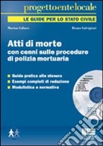 Atti di morte con cenni sulle procedure di polizia mortuaria. Con CD-ROM libro