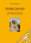 Archeologia e conservazione. Teorie, metodologie e pratiche di cantiere libro