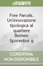 Free Parcels. Un'innovazione tipologica al quartiere Borneo Sporenbur g libro