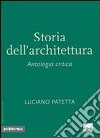Storia dell'architettura libro di Patetta Luciano