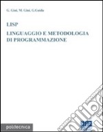 LISP. Linguaggio e metodologia di programmazione