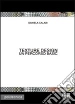 Texture design. Ediz. illustrata libro