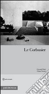 Le Corbusier libro di Denti Giovanni Toscani Chiara