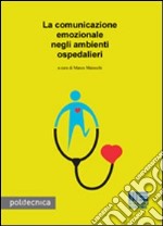 La comunicazione emozionale negli ambienti ospedalieri libro