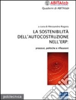 La sostenibilità dell'autocostruzione nell'ERP: processi, politiche e riflessioni libro