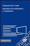 Questioni di architettura e urbanistica libro di De Carlo Giancarlo