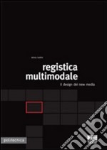 Registica multimodale. Il design dei new media libro