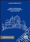 Libere osservazioni non solo di urbanistica e architettura libro di Meneghetti Lodovico