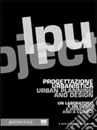 Progettazione urbanistica-Urban planning and design. Ediz. bilingue libro