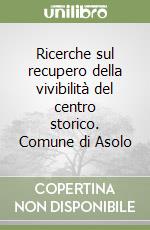 Ricerche sul recupero della vivibilità del centro storico. Comune di Asolo libro