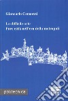 La difficile arte. Fare città nell'era della metropoli libro