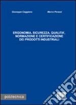 Ergonomia, sicurezza, qualità. Normazione e certificazione dei prodotti industriali