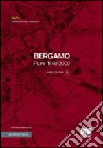 Bergamo. Piani 1880-2000. Con CD-ROM libro