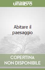 Abitare il paesaggio