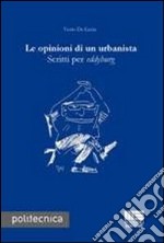 Le opinioni di un urbanista. Scritti per eddyburg libro