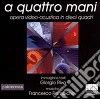 A quattro mani. Opera video-acustica in dieci quadri. Con chiave USB libro