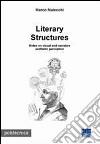Literary structures. Notes on visual and narrative aesthetic perception libro