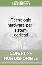 Tecnologie hardware per i sistemi dedicati