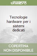 Tecnologie hardware per i sistemi dedicati libro