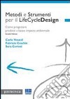 Metodi e Strumenti per il LifeCycleDesign. Come progettare prodotti a basso impatto ambientale libro